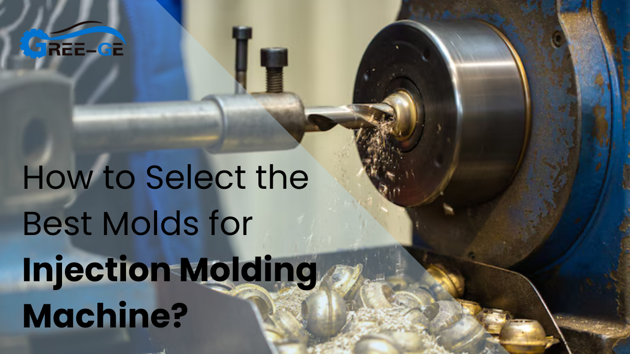 Comment sélectionner les meilleurs moules pour la machine de moulage par injection ?