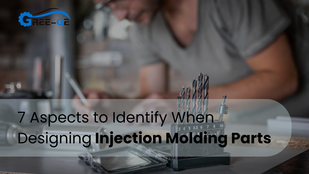 7 Aspects to Identify When Designing Injection Molding Parts