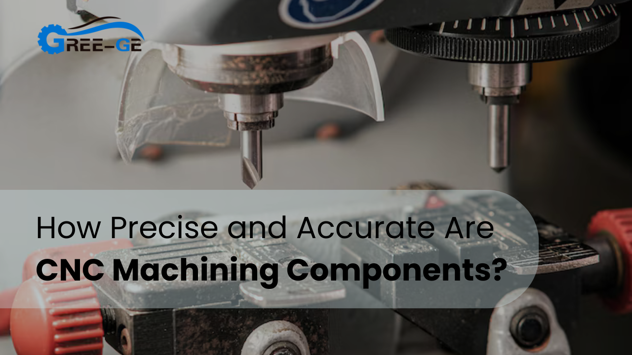 How Precise and Accurate Are CNC Machining Components?
