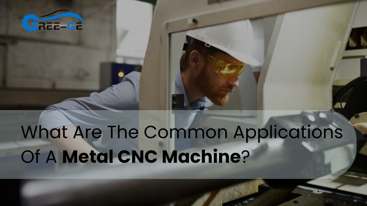 What Are The Common Applications Of A Metal CNC Machine?