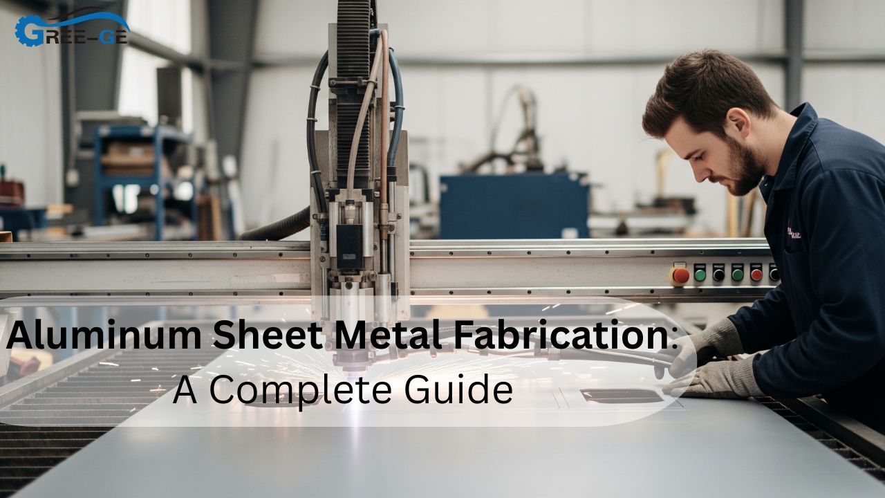 Aluminum Sheet Metal Fabrication: A Complete Guide