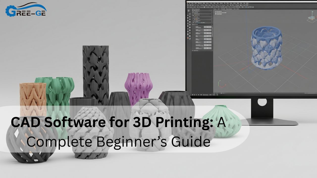 CAD Software for 3D Printing: A Complete Beginner’s Guide